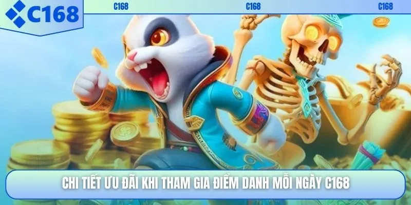 Chi tiết ưu đãi khi tham gia điểm danh mỗi ngày C168